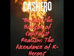 [KAVE ORIGINAL 2] Cashero... ਪੂੰਜੀਵਾਦੀ ਯਥਾਰਥਵਾਦ ਅਤੇ K-Hero ਜਨਰ ਦੇ ਵਿਕਾਸ MAGAZINE KAVE