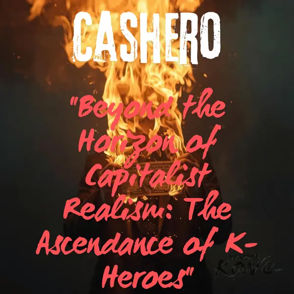 캐셔로(Cashero)...자본주의적 리얼리즘과 K-히어로 장르의 진화